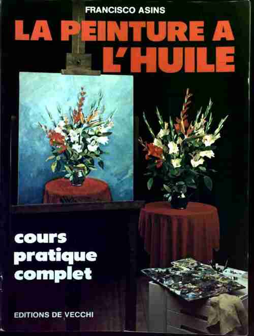 Livrenpoche : La peinture à l'huile - Francisco Asins - Livre