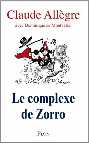 Sarko ou le complexe de Zorro - Claude Allègre -  Plon GF - Livre