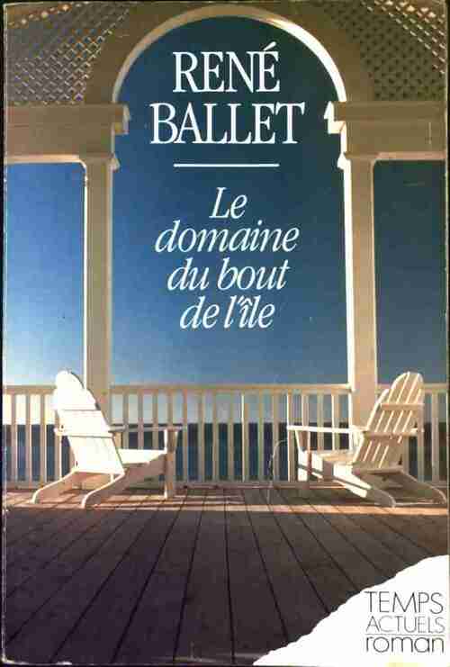 Le domaine du bout de l'île - René Ballet -  Temps actuels GF - Livre