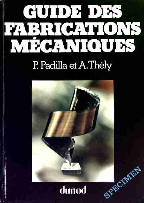 Livrenpoche : Guide des fabrications mécaniques - Pierre Padilla - Livre