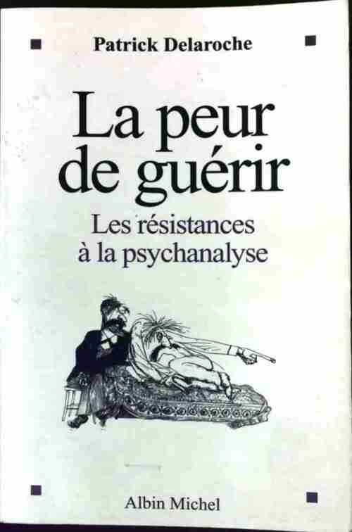 Livrenpoche : La peur de guérir - Patrick Delaroche - Livre