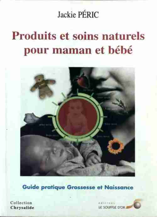 Livrenpoche : Produits et soins naturels pour maman et bébé - Jackie Péric - Livre