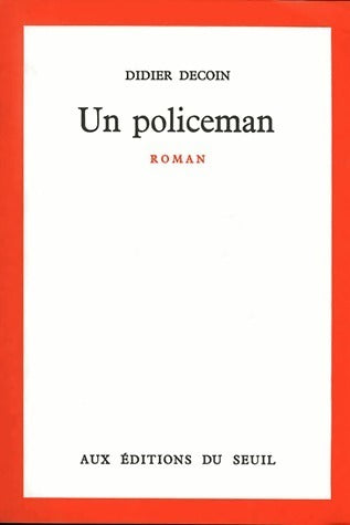 Un policeman - Didier Decoin -  Seuil GF - Livre