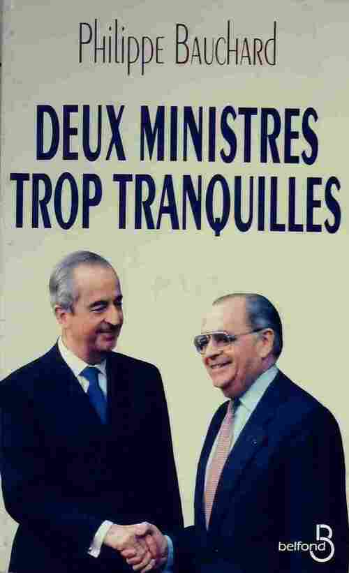 Deux ministres trop tranquilles - Philippe Bauchard -  Belfond GF - Livre