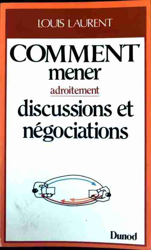 Livrenpoche : Comment mener adroitement discussions et négociations - Louis Laurent - Livre
