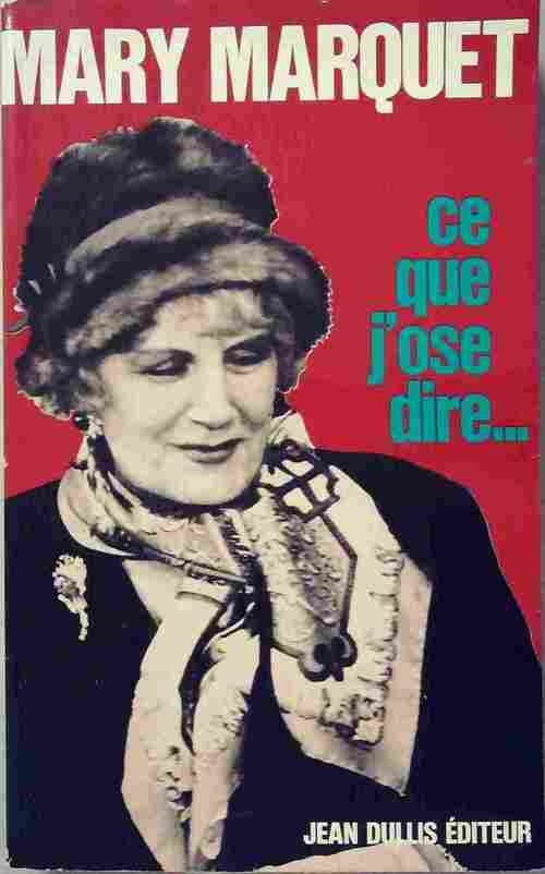 Livrenpoche : Ce que j'ose dire... - Mary Marquet - Livre