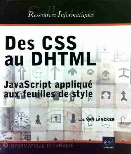 Des CSS au DHTML - Luc Van Lancker -  Ressources Informatiques - Livre
