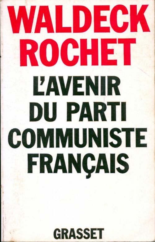 L'avenir du parti communiste français - Waldeck Rochet -  Grasset GF - Livre