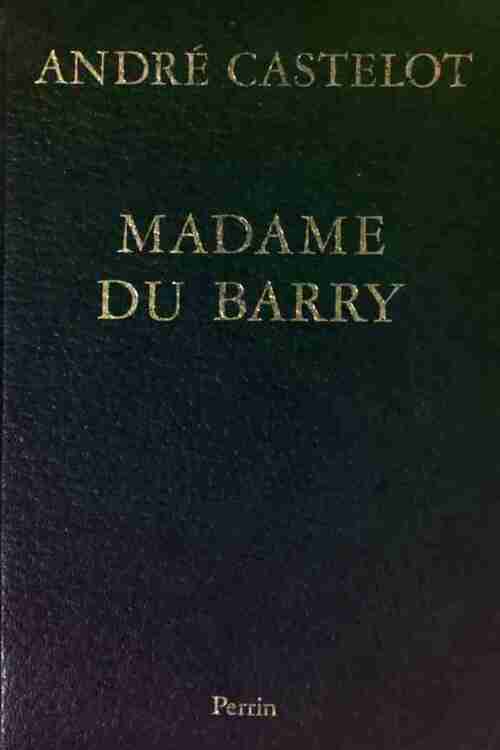 Livrenpoche : Madame du Barry - André Castelot - Livre