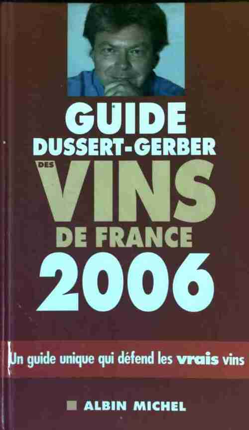 Guide des vins de France 2006 - Patrick Dussert-Gerber -  Albin Michel GF - Livre