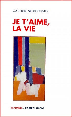 Livrenpoche : Je t'aime, la vie - Catherine Bensaïd - Livre