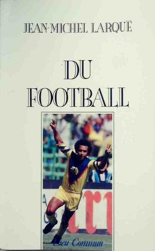 Livrenpoche : Du football - Jean-Michel Larqué - Livre