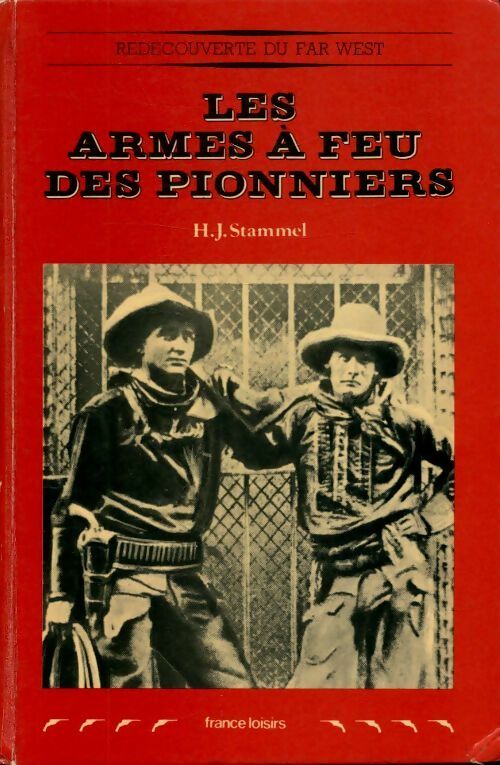 Livrenpoche : Les armes à feu des pionniers - Heinz Josef Stammel - Livre