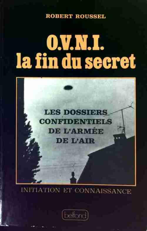 O.V.N.I. La fin du secret - Robert Roussel -  Initiation et connaissance - Livre