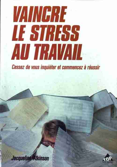Vaincre le stress au travail - Jacqueline Atkinson -  Top Editions - Livre