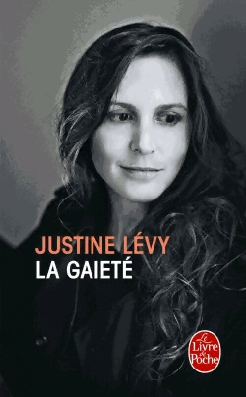 La gaieté - Justine Lévy -  Le Livre de Poche - Livre