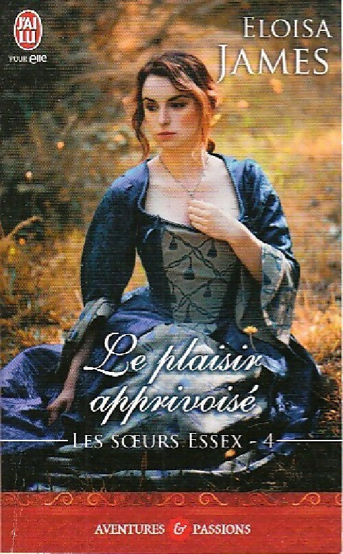 Livrenpoche : Les soeurs Essex Tome IV : Le plaisir apprivoisé - Eloisa James - Livre