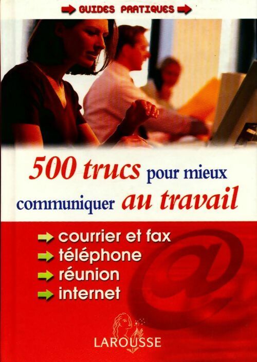 Livrenpoche : 500 trucs pour mieux communiquer au travail - Collectif - Livre
