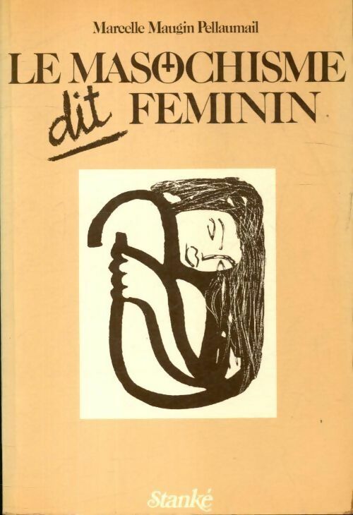 Livrenpoche : Le masochisme dit féminin - Marcelle Maugin Pellaumail - Livre