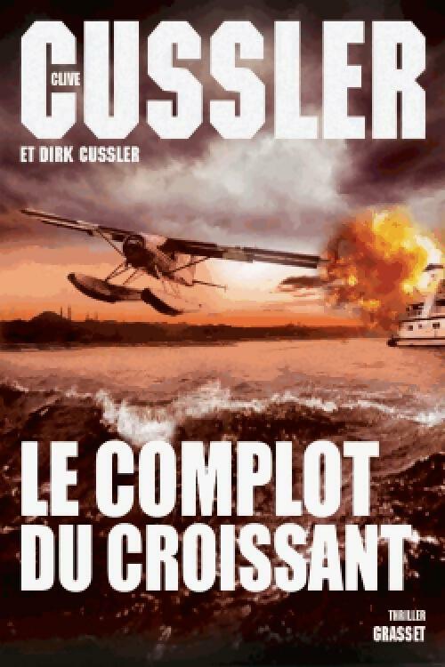 Livrenpoche : Le complot du croissant - Clive Cussler, Dirk Clusser - Livre