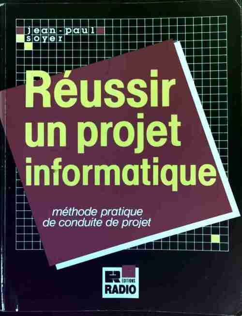 Réussir un projet informatique - Jean-Paul Soyer -  Radio GF - Livre