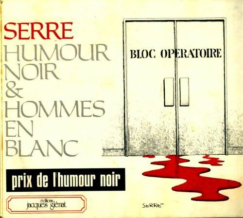 Livrenpoche : Humour noir & hommes en blanc - Claude Serre - Livre