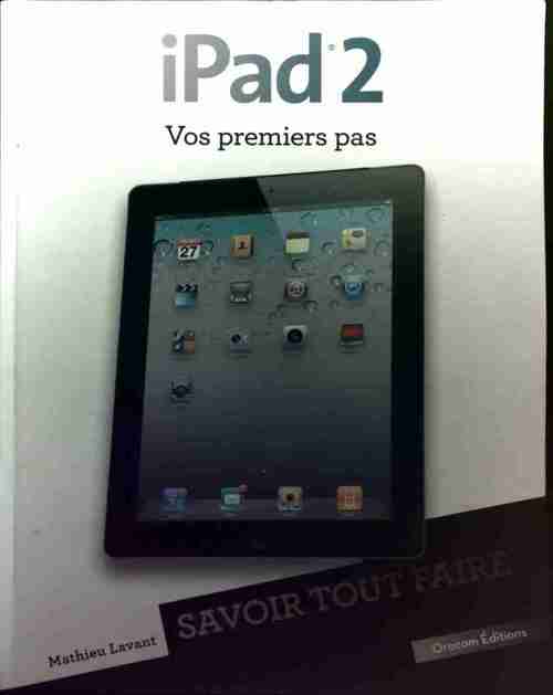 Livrenpoche : ipad 2. Vos premiers pas - Mathieu Lavant - Livre