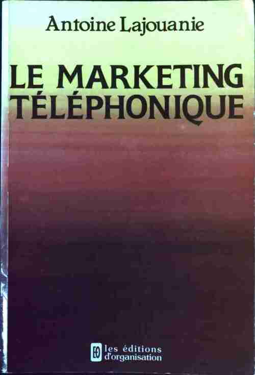 Livrenpoche : Le marketing téléphonique - Antoine Lajouanie - Livre