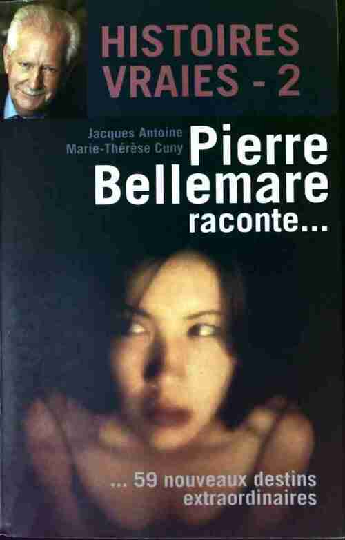 Livrenpoche : Histoires vraies Tome II - Pierre Bellemare, Jacques Antoine - Livre