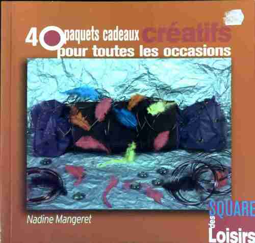 Livrenpoche : 40 paquets cadeaux créatifs pour toutes les occasions - Nadine Mangeret - Livre