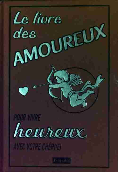 Livrenpoche : Le livre des amoureux. Pour vivre heureux avec votre chéri(e) - Kate Gribble - Livre