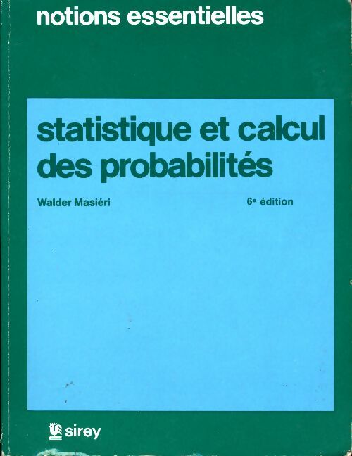 Statistique et calcul des probabilités - W. Masiéri -  Notions essentielles - Livre