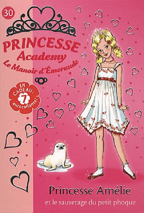 Livrenpoche : Princesse Academy Tome XXX : Princesse Amélie et le sauvetage du petit phoque - Vivian French - Livre