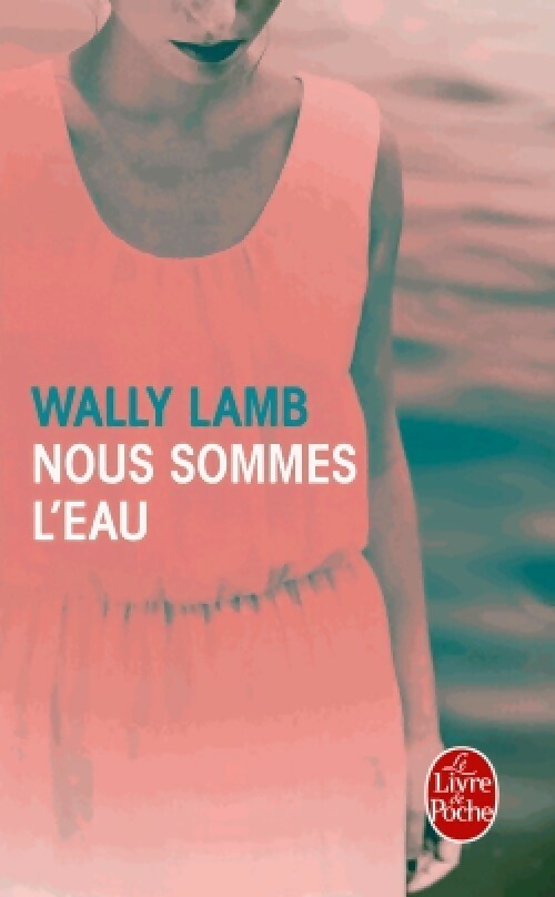 Nous sommes l'eau - Wally Lamb - Livre