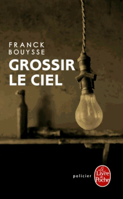 Livrenpoche : Grossir le ciel - Franck Bouysse - Livre