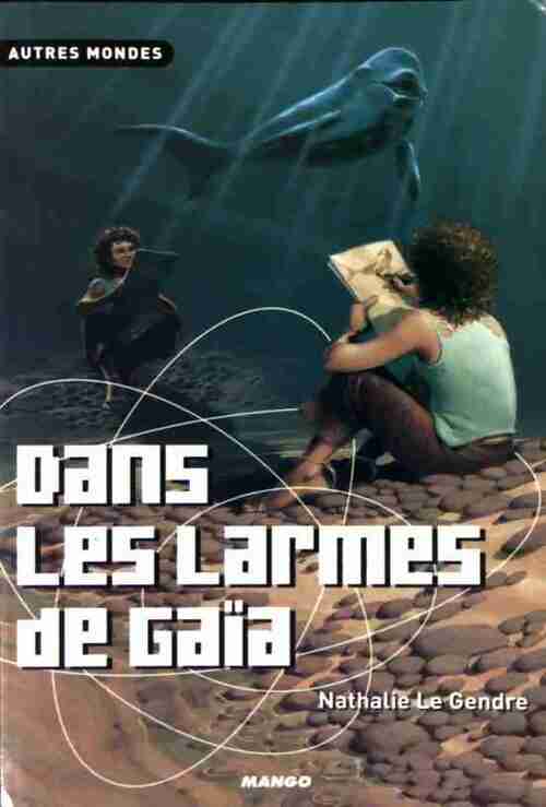 Livrenpoche : Dans les larmes de Gaïa - Nathalie Le Gendre - Livre