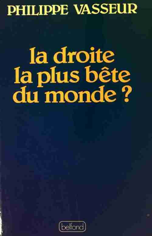 Livrenpoche : La droite la plus bête du monde ? - Philippe Vasseur - Livre