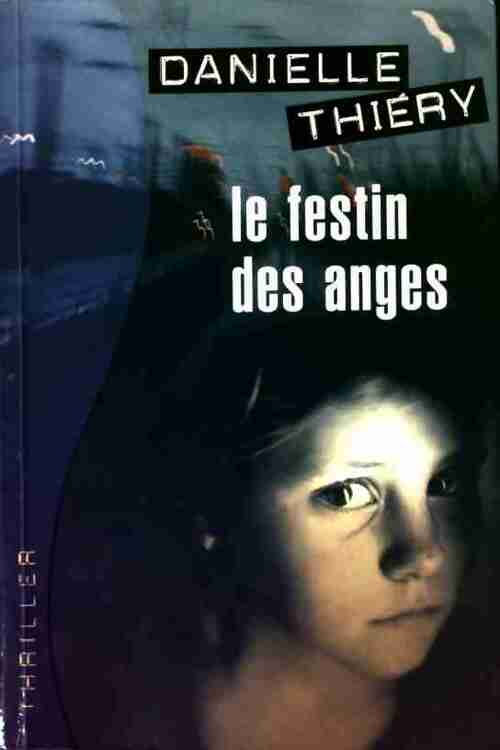 Livrenpoche : Le festin des anges - Danielle Thiery - Livre