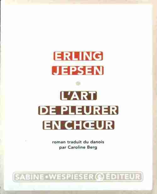 L'art de pleurer en choeur - Erling Jepsen -  Wespieser GF - Livre