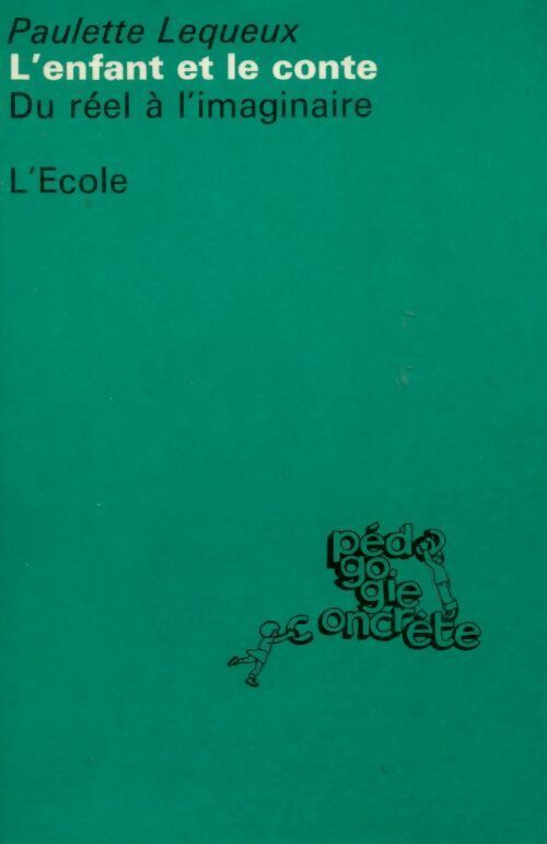 Livrenpoche : L'enfant et le conte. Du réel à l'imaginaire - Paulette Lequeux - Livre
