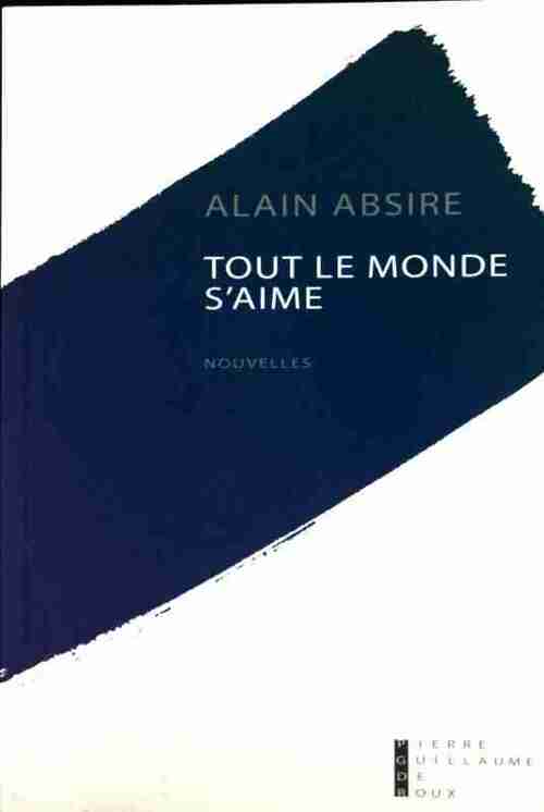 Livrenpoche : Tout le monde s'aime - Alain Absire - Livre