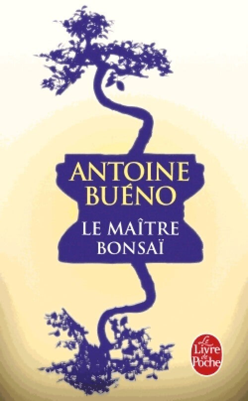 Livrenpoche : Le maître Bonsaï - Antoine Buéno - Livre