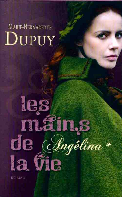 Livrenpoche : Angélina Tome I : Les mains de la vie - Marie-Bernadette Dupuy - Livre