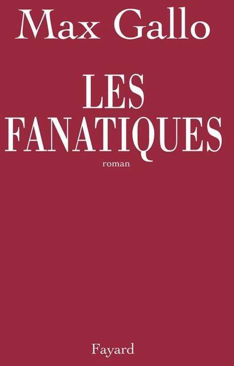 Livrenpoche : Les fanatiques - Max Gallo - Livre