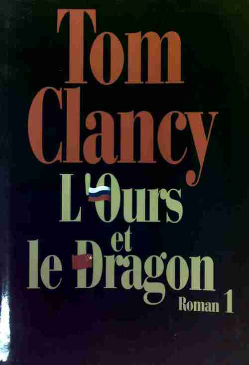 L'ours et le dragon Tome I - Tom Clancy -  Le Grand Livre du Mois GF - Livre