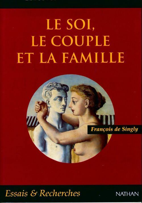 Livrenpoche : Le soi, le couple et la famille - François De Singly - Livre
