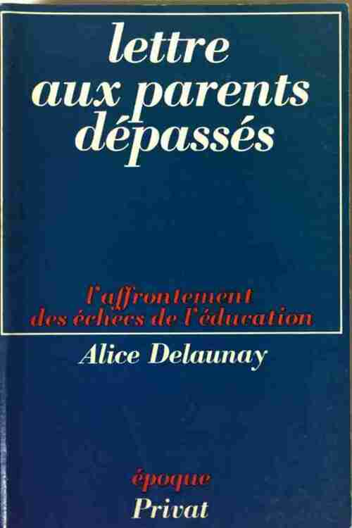 Livrenpoche : Lettre aux parents dépassés - Alice Delaunay - Livre