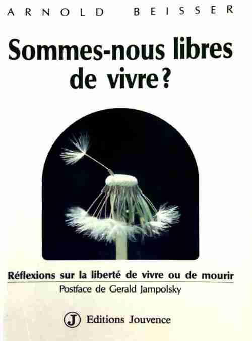 Sommes-nous libres de vivre ? - Arnold Beisser - Livre