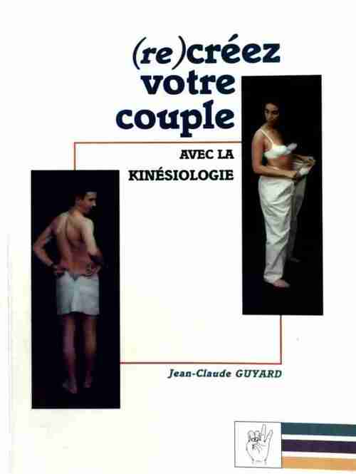 Livrenpoche : (Re)créez votre couple avec la kinésiologie - Jean-Claude Guyard - Livre