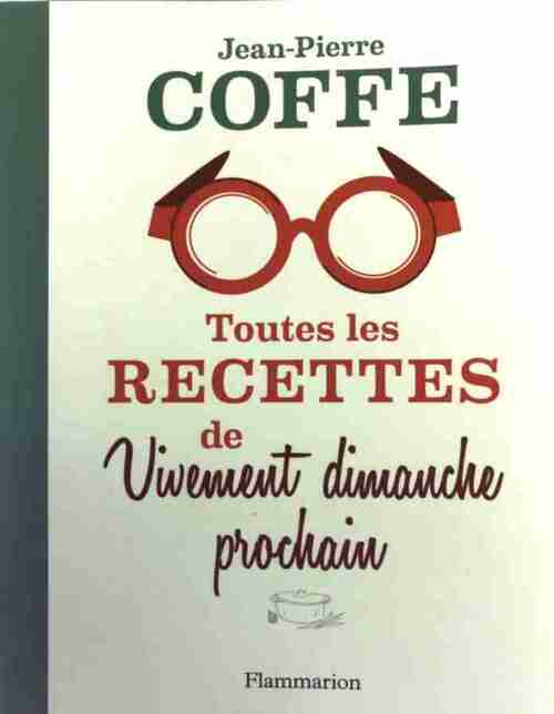 Livrenpoche : Toutes les recettes de Vivement dimanche prochain - Jean-Pierre Coffe - Livre